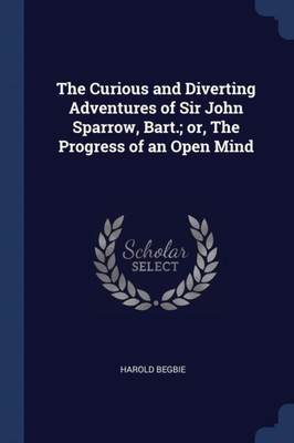 Begbie - Curious and Diverting Adventures of Sir John Sparrow Bart.   - X555z
