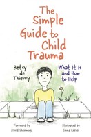 The Simple Guide To Child Trauma | What It Is And How To Help | Betsy De Thierry