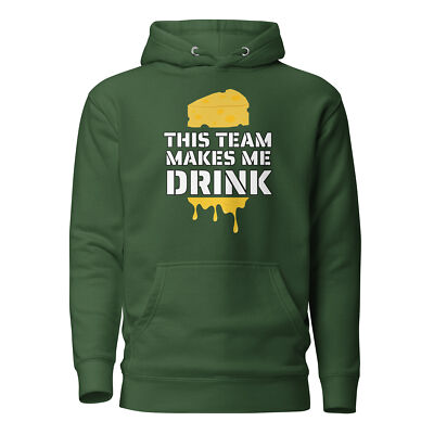 Team Makes Me Drink Green Bay Football Packers Funny Unisex Hoodie S-3X