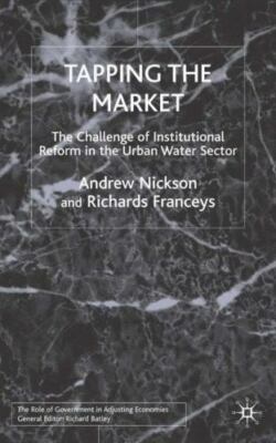 Tapping the Market: The Challenge of Institutional Reform in the Urban Water Sec