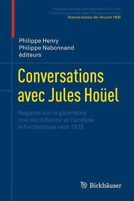 Conversations avec Jules Hoel: Regards sur la g?om?trie non euclidienne et l'ana