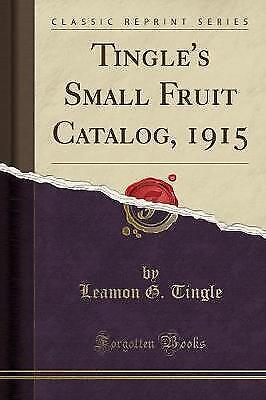 Tingle's Small Fruit Catalog, 1915 Classic Reprint - Picture 1 of 1