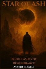 Star of Ash: Book I: Ashes of Remembrance by Austin Russell Paperback Book