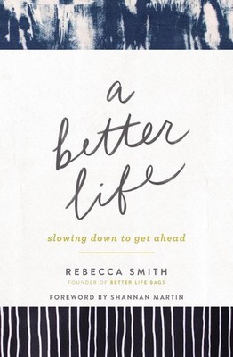 A Better Life: Slowing Down to Get Ahead by Rebecca Smith (English) Paperback Bo