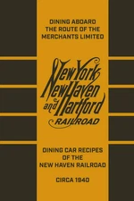 Dining Aboard Route of Merchants Limited Dining Car, Recipes of NEW HAVEN RR NEW