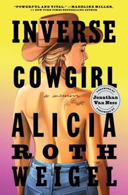 Inverse Cowgirl : A Memoir Paperback Alicia Roth Weigel