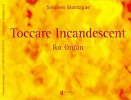 Stephen Monatgue - Toccare Incandescent for Organ -  pub UMP