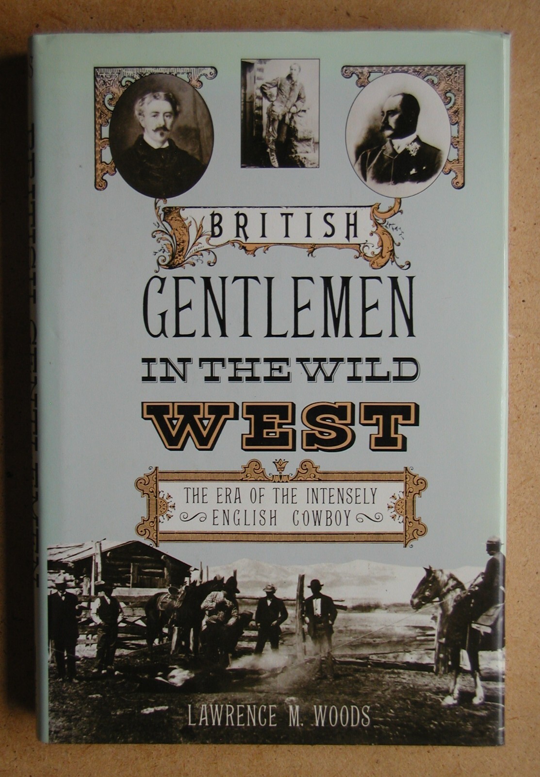 British Gentlemen in the Wild West: The Era of the Intensely English Cowboy.