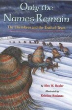 Only the Names Remain: The Cherokees and The Trail of Tears - Paperback ...