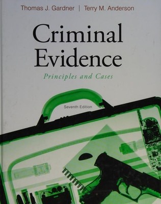 Criminal Evidence: Principles and Cases by Gardner, Thomas J.,Anderson, Terry M.