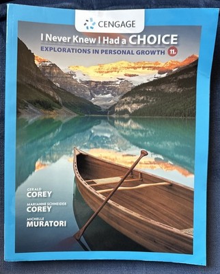 I Never Knew I Had a Choice : Explorations in Personal Growth 11e Eleventh Ed.