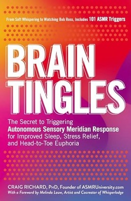 Brain Tingles: The Secret to Triggering Autonom by Richard PhD, Craig 150720762X