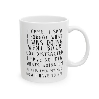I Came I Saw I Forgot What I was Doing Tasse Lustig Tasse Distracted