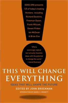 This Will Change Everything: Ideas That Will Shape the Future (Paperback or Soft