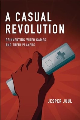 A Casual Revolution: Reinventing Video..., Juul, Jesper