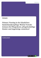 Primary Nursing In Der HäUslichen Kinderkrankenpflege. Welche Vorteile KöNnen Fü