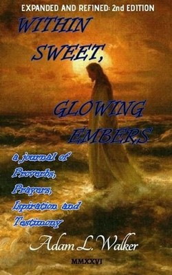 Within Sweet, Glowing Embers 2nd Edition: a journal of Proverbs, Prayers, Inspir