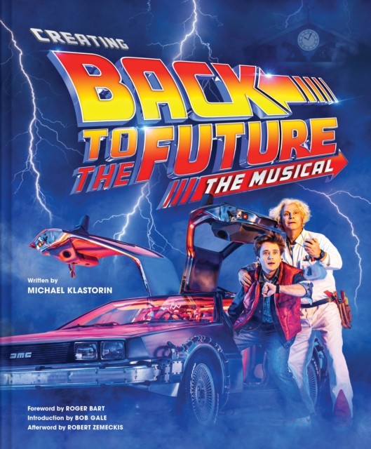 Creating Back to the Future The Musical by Michael Klastorin (Hardback Book) - Image 4