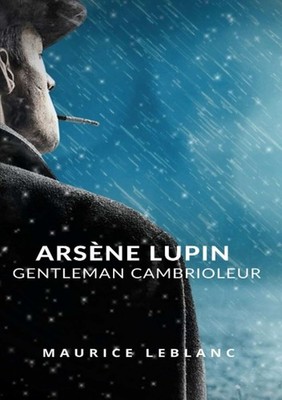 Libri Maurice Leblanc - Arsene Lupin Gentleman Cambrioleur
