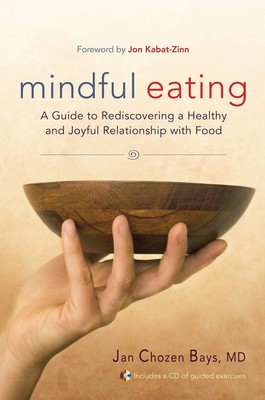 Mindful Eating: A Guide to Rediscovering a Healthy and Joyful Relationship w...