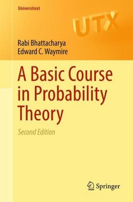 A Basic Course in Probability Theory Edward C. Waymire