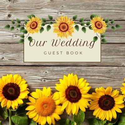 Our Wedding Guest Book: Up to 200 Guest Entries | Rustic Sunflower Theme