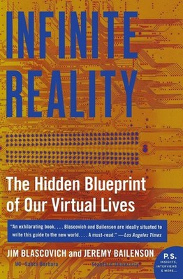 Infinite Reality : The Hidden Blueprint of Our Virtual Lives by Jim...