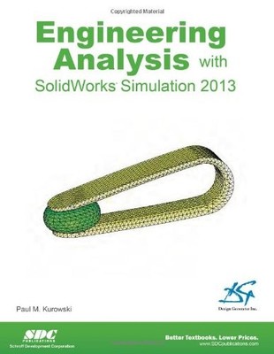 ENGINEERING ANALYSIS WITH SOLIDWORKS SIMULATION 2013 By Paul Kurowski EXCELLENT