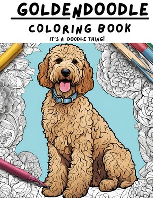Goldendoodle Coloring Book: It's a Doodle thing! (Coloring Books!)