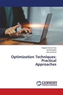 Optimization Techniques: Practical Approaches by Rupesh Kumar Tipu Paperback Boo