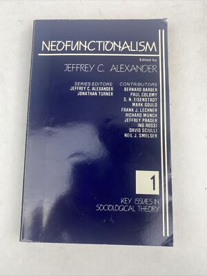 Neofunctionalism (Key Issues in Sociological Theory) By Jeffrey Alexander 1