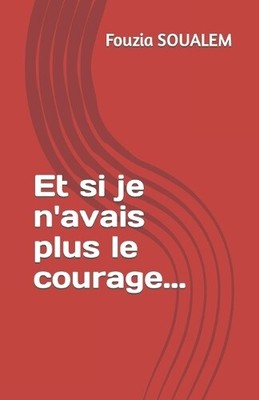 Fouzia Soualem Et si je n'avais plus le courage... (Paperback) (UK IMPORT)