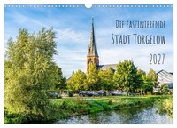 Die Faszinierende Stadt Torgelow (Wandkalender 2027 Din A3 Quer), Calvendo Monat