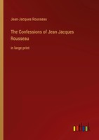 Jean-Jacques Rousseau | The Confessions Of Jean Jacques Rousseau | Taschenbuch