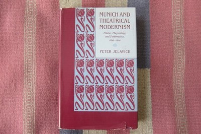 Munich and Theatrical Modernism Peter Jelavich Hardcover DJ Fin-De-Siècle Illus.