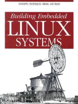 Building Embedded Linux Systems - Paperback By Yaghmour, Karim - GOOD