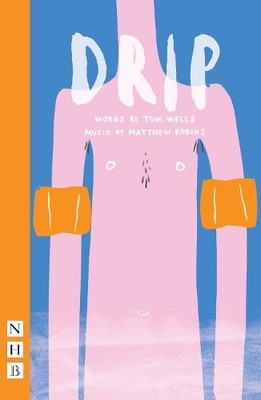 Tom Wells Drip (Taschenbuch) NHB Modern Plays
