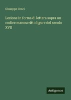 Giuseppe Cosci | Lezione In Forma Di Lettera Sopra Un Codice Manoscritto...