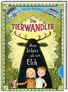 Die Tierwandler 1: Unser Lehrer ist ein Elch: Mag... | Buch | Zustand akzeptabel