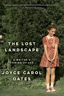 Joyce Carol Oates The Lost Landscape (Paperback)