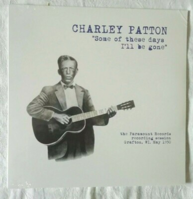 Charley Patton Some Of These Days I'll Be Gone - Vinyl, LP, Sealed - WLV82077