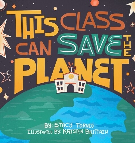 Thumbnail - Stacy Tornio This Class Can Save The Planet (gebundene Ausgabe)
