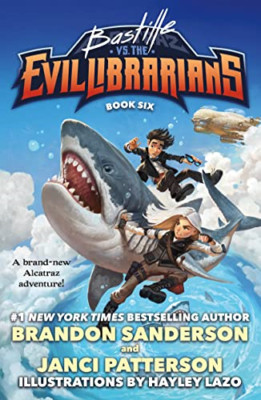 Bastille vs. the Evil Librarians (Alcatraz Versus the E - Hardback NEW Sanderson