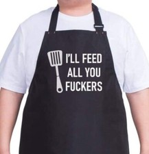 Up to 5XL Funny Apron, I'll Feed All You Fckers, Gift BBQ Cooking Grill unisex