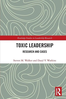 Toxic Leadership | Steven M. Walker (u. a.) | Research and Cases | Taschenbuch