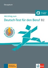 Mit Erfolg zum Deutsch-Test für den Beruf B2...