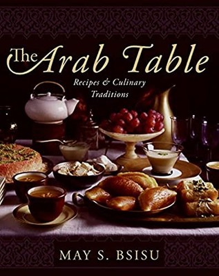 The Arab Table: Recipes and Culinary Traditions by Bsisu, May