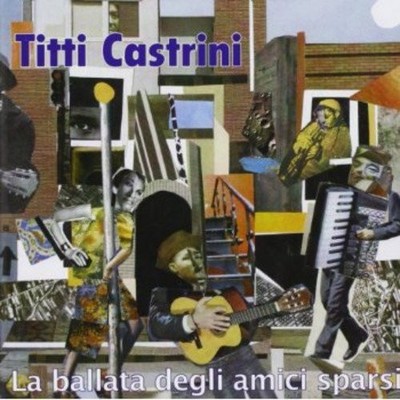 Castrini Titti La Ballata Degli Amici Sparsi (CD)
