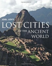 Lost Cities of the Ancient World,Joel Levy- 9781847739919