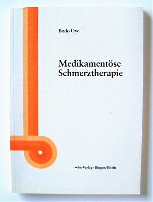Medikamentöse Schmerztherapie  -  Bodo Oye